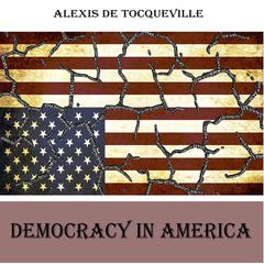 Democracy in America Vol 1 Audiobook, by Alexis de Tocqueville