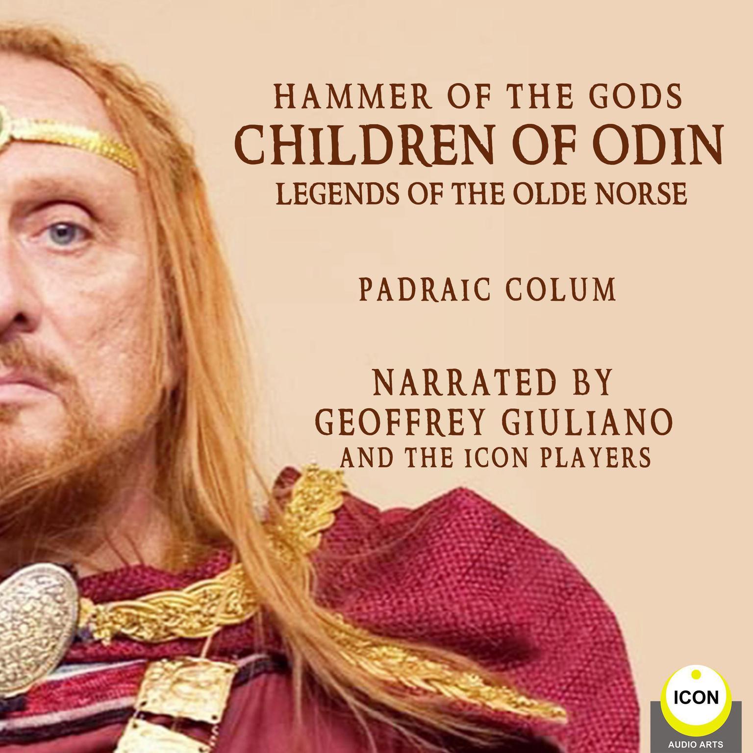 Hammer of The Gods; Children of Odin, Legends of The Old Norse (Abridged) Audiobook, by Padraic Colum