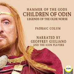 Hammer of The Gods; Children of Odin, Legends of The Old Norse Audiobook, by Padraic Colum