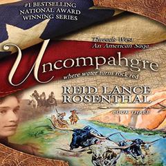 Threads West - An American Saga Series Book 3 - UNCOMPAHGRE - Where Water Turns Rock Red Audiobook, by Reid Lance Rosenthal