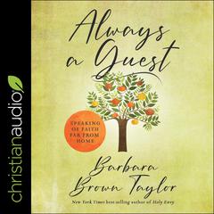 Always a Guest: Speaking of Faith Far from Home Audiobook, by Barbara Brown Taylor