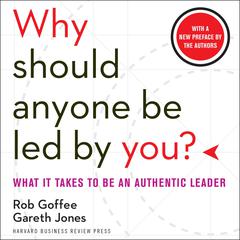 Why Should Anyone Be Led by You?: What It Takes to Be an Authentic Leader Audiobook, by 