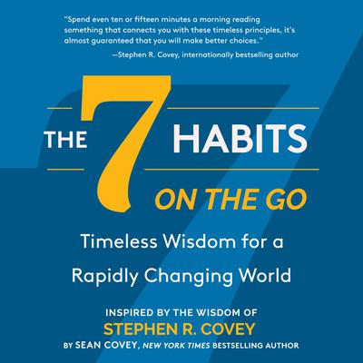 The 7 Habits On the Go: Timeless Wisdom for a Rapidly Changing World Audiobook, by 