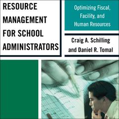 Resource Management for School Administrators: Optimizing Fiscal, Facility, and Human Resources Audiobook, by Craig A. Schilling