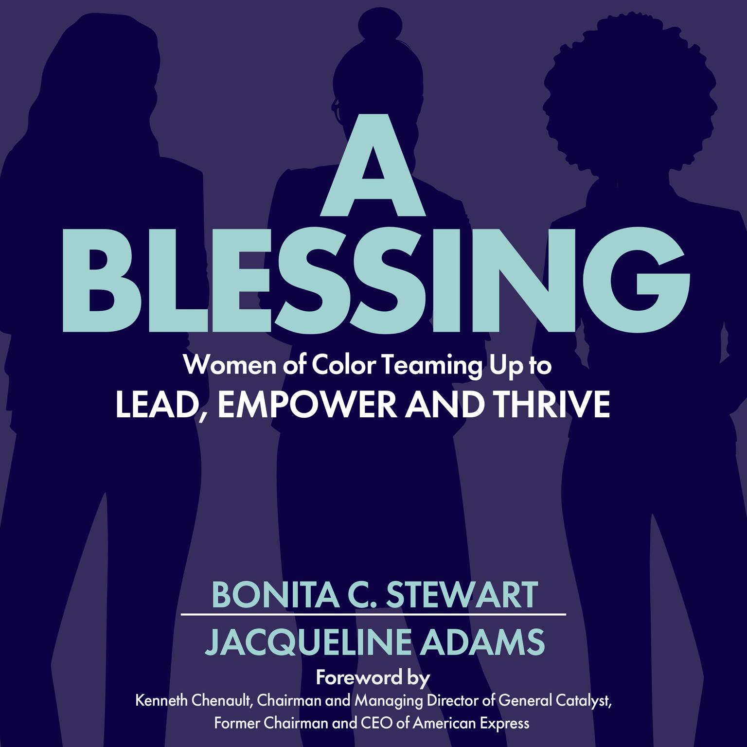 A Blessing: Women of Color Teaming Up to Lead, Empower and Thrive Audiobook, by Bonita C. Stewart
