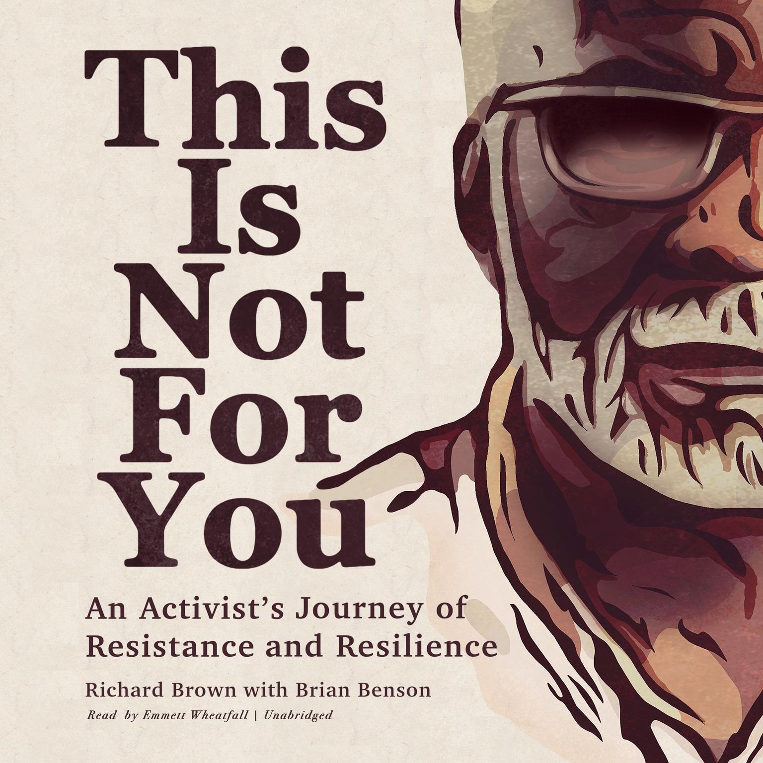 This Is Not for You: An Activist’s Journey of Resistance and Resilience Audiobook, by Richard Brown