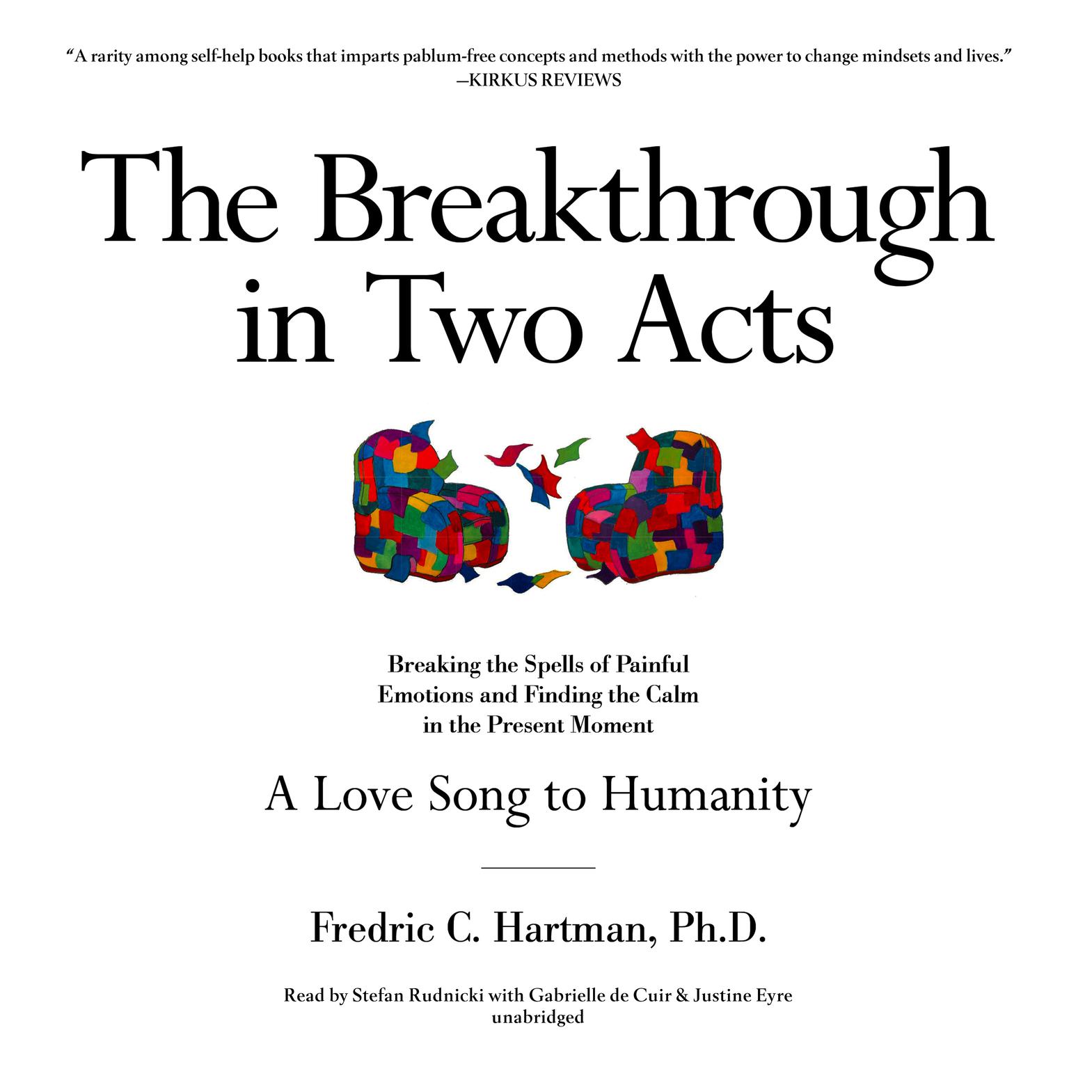 The Breakthrough in Two Acts: Breaking the Spells of Painful Emotions and Finding the Calm in the Present Moment (Revised Edition July 9, 2020) Audiobook, by Fredric C. Hartman