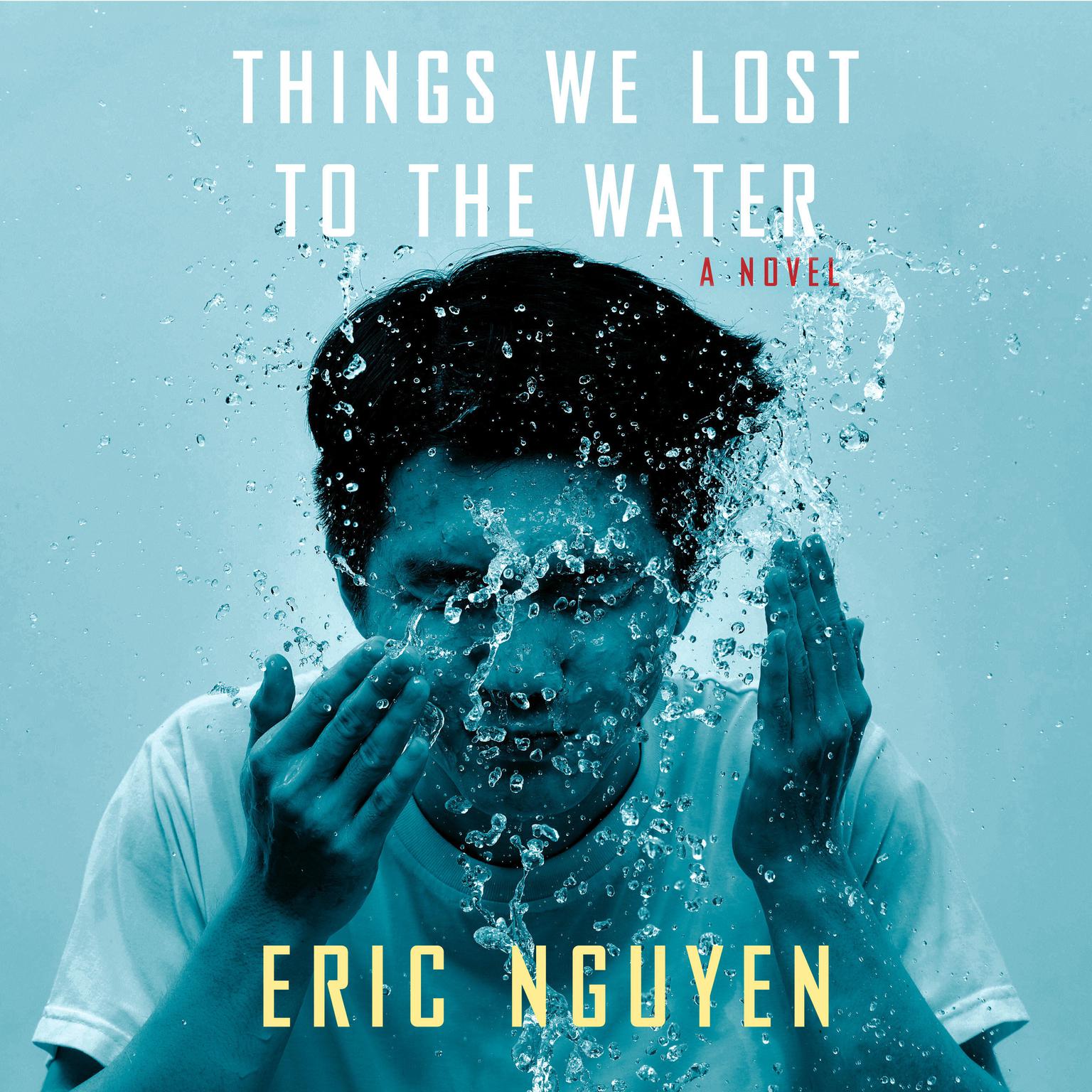 Things We Lost to the Water: A novel Audiobook, by Eric Nguyen