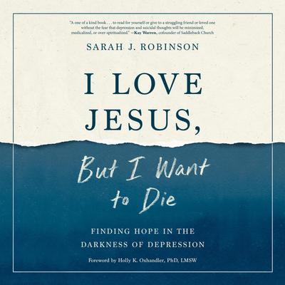 I Love Jesus, But I Want to Die: Finding Hope in the Darkness of Depression Audiobook, by 