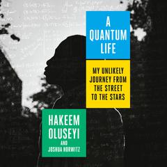 A Quantum Life: My Unlikely Journey from the Street to the Stars Audiobook, by 