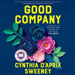 Good Company: A Novel Audiobook, by Cynthia D’Aprix Sweeney