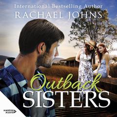 Outback Sisters (A Bunyip Bay Novel, #4) Audiobook, by Rachael Johns