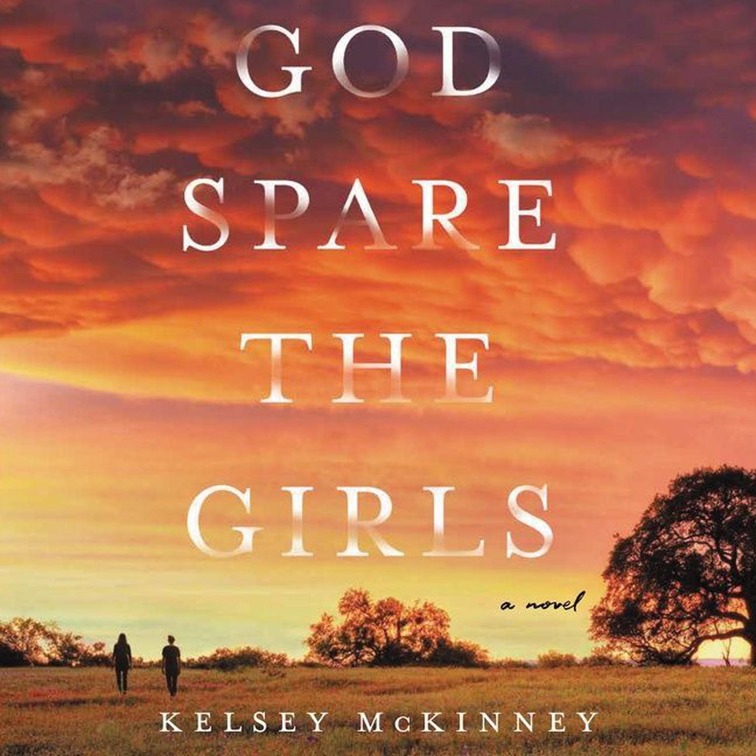 God Spare the Girls: A Novel Audiobook, by Kelsey McKinney
