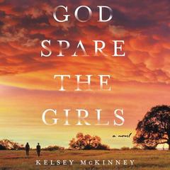 God Spare the Girls: A Novel Audiobook, by 