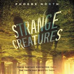 Strange Creatures Audiobook, by Phoebe North
