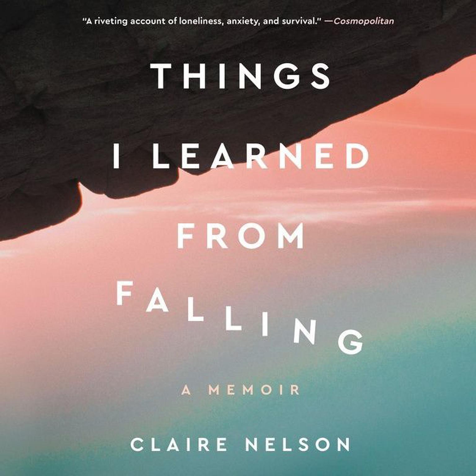 Things I Learned from Falling: A Memoir Audiobook, by Claire Nelson