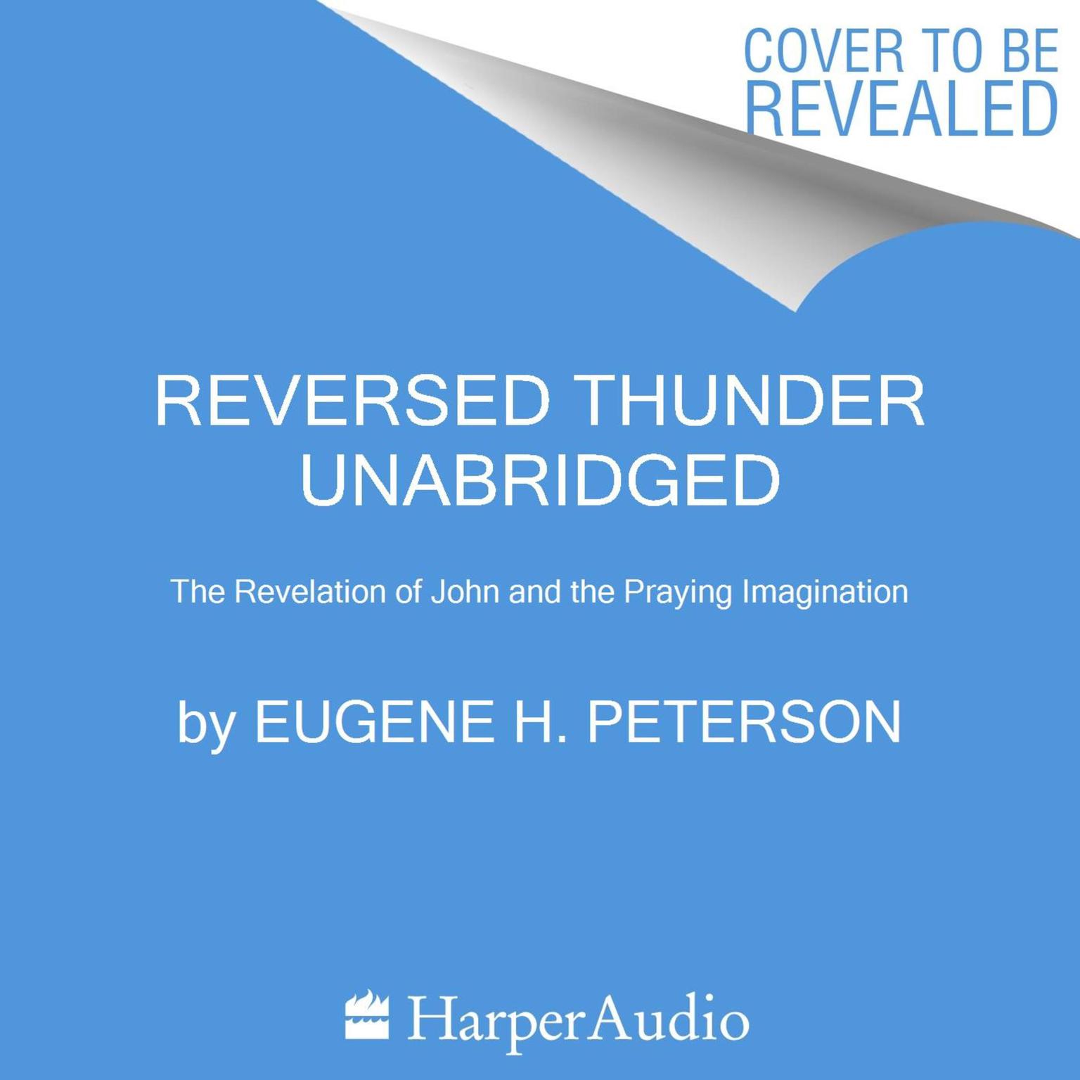 Reversed Thunder: The Revelation of John and the Praying Imagination Audiobook, by Eugene H. Peterson