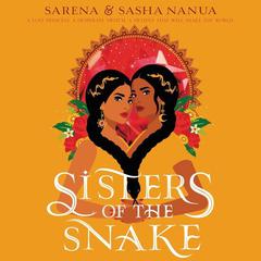 Sisters of the Snake Audiobook, by Sarena Nanua