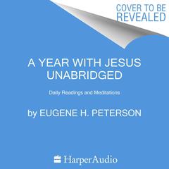 A Year with Jesus: Daily Readings and Meditations Audiobook, by Eugene H. Peterson