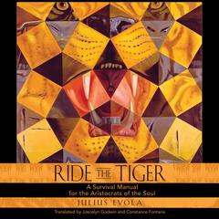 Ride the Tiger: A Survival Manual for the Aristocrats of the Soul Audiobook, by Julius Evola
