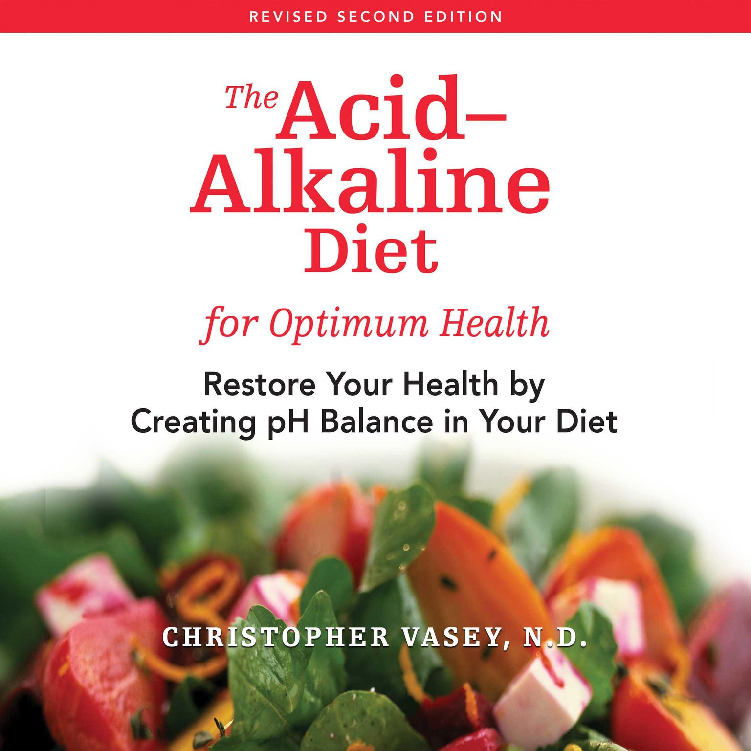 The Acid-Alkaline Diet for Optimum Health: Restore Your Health by Creating pH Balance in Your Diet Audiobook, by Christopher Vasey