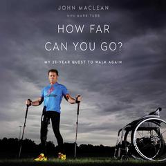 How Far Can You Go: My 25-year quest to walk again Audiobook, by Mark Tabb