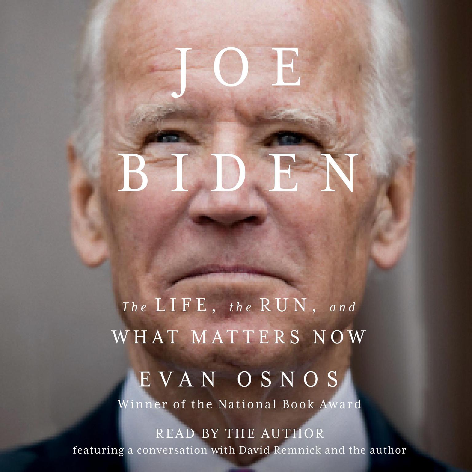 Joe Biden: The Life, the Run, and What Matters Now Audiobook, by Evan Osnos