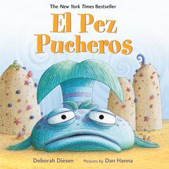 El Pez Pucheros / The Pout-Pout Fish (Spanish Edition) Audiobook, by Deborah Diesen
