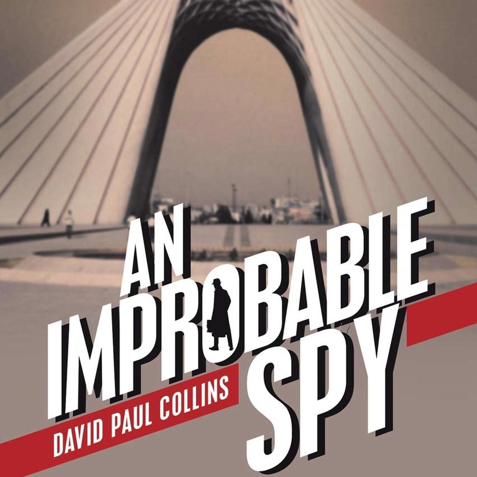 An Improbable Spy Audiobook, by David Paul Collins