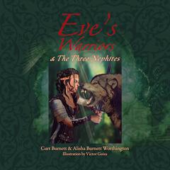 Eves Warriors & The Three Nephites Audiobook, by Curt Burnett