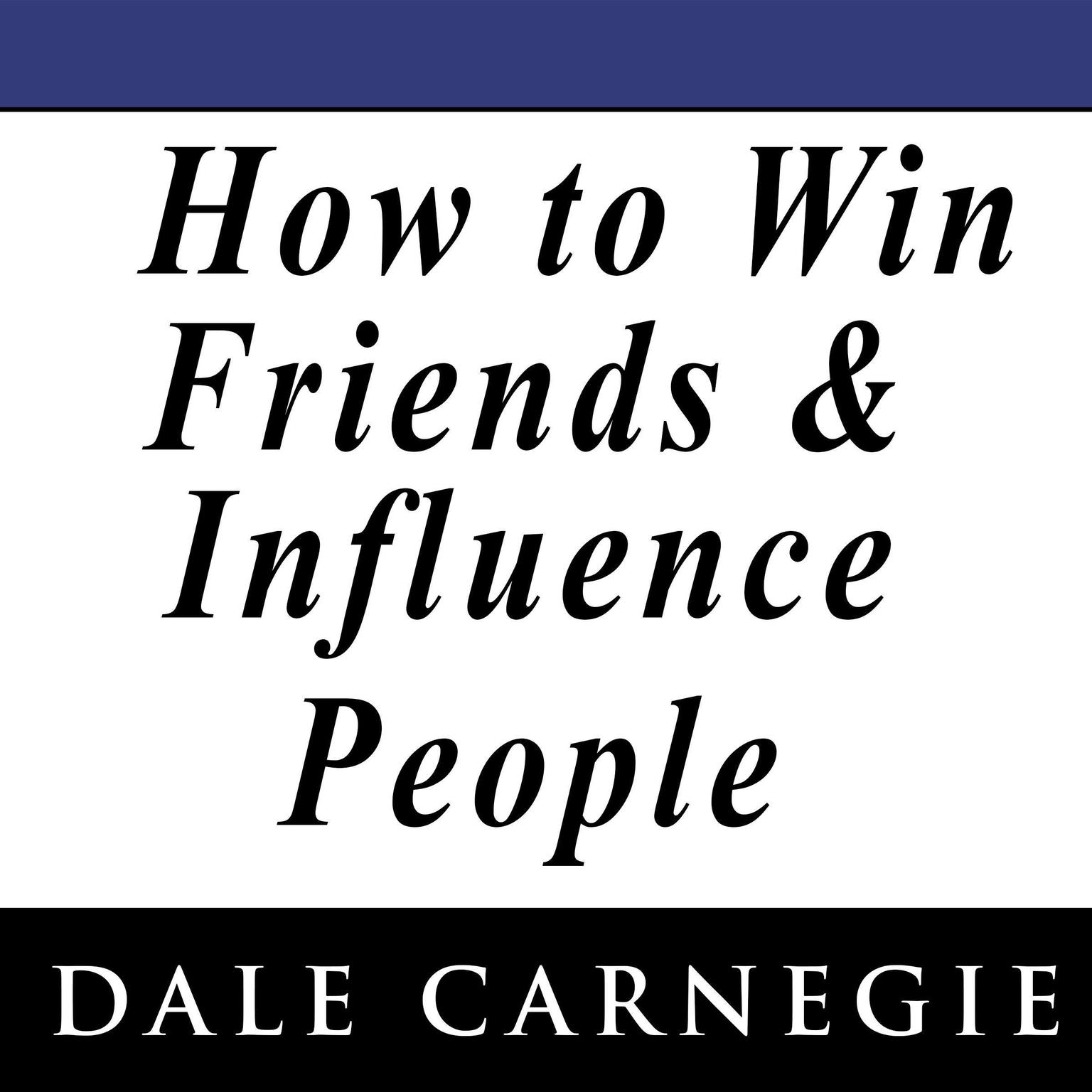 How to Win Friends and Influence People Audiobook, by Dale Carnegie 