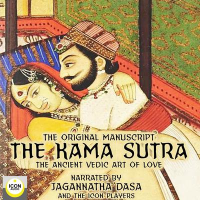 The Kama Sutra, The Original Manuscript; The Ancient Vedic Art of Love Audiobook, by unknown