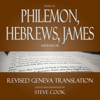 Books of Philemon, Hebrews, James Audiobook: From the Revised Geneva Translation Audiobook, by Various 