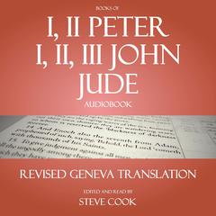 Books of I, II Peter; I, II, III John; Jude Audiobook: From the Revised Geneva Translation Audiobook, by Various 