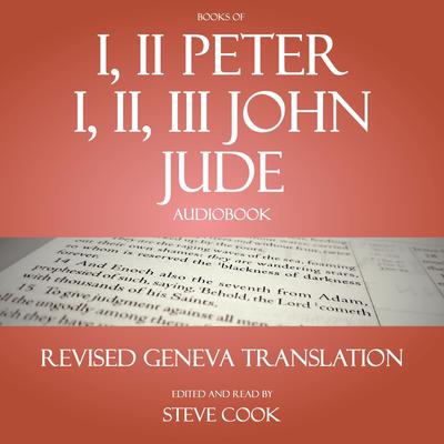 Books of I, II Peter; I, II, III John; Jude Audiobook: From the Revised Geneva Translation Audiobook, by Various 