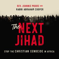 The Next Jihad: Stop the Christian Genocide in Africa Audiobook, by Johnnie Moore