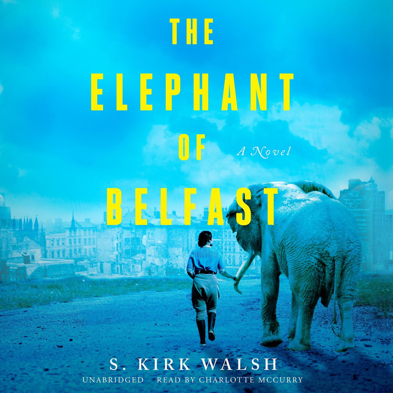 The Elephant of Belfast: A Novel Audiobook, by S. Kirk Walsh