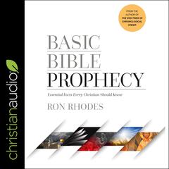 Basic Bible Prophecy: Essential Facts Every Christian Should Know Audiobook, by Ron Rhodes