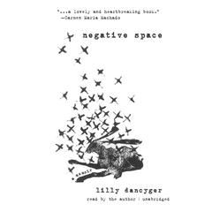 Negative Space: A Memoir Audiobook, by Lilly Dancyger