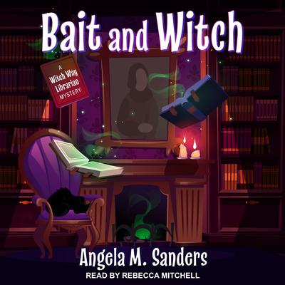 Bait and Witch Audiobook, by Angela M. Sanders