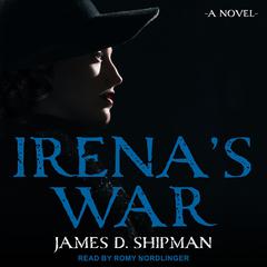 Irena's War Audiobook, by James D. Shipman