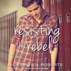 Resisting the Rebel Audiobook, by Lisa Brown Roberts