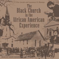 The Black Church in the African American Experience Audiobook, by C. Eric Lincoln