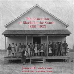 The Education of Blacks in the South, 1860-1935 Audiobook, by James D. Anderson