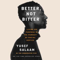 Better, Not Bitter: Living on Purpose in the Pursuit of Racial Justice Audiobook, by 