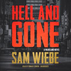Hell and Gone: A Wakeland Novel Audiobook, by Sam Wiebe