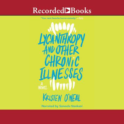 Lycanthropy and Other Chronic Illnesses Audiobook, by Kristen O'Neal