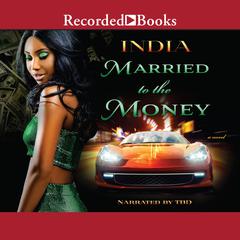 Married to the Money Audiobook, by India 