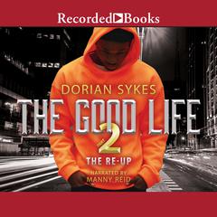 The Good Life Part 2: The Re-Up Audiobook, by Dorian Sykes