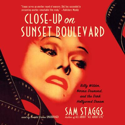 Close-Up on Sunset Boulevard: Billy Wilder, Norma Desmond, and the Dark Hollywood Dream Audiobook, by 